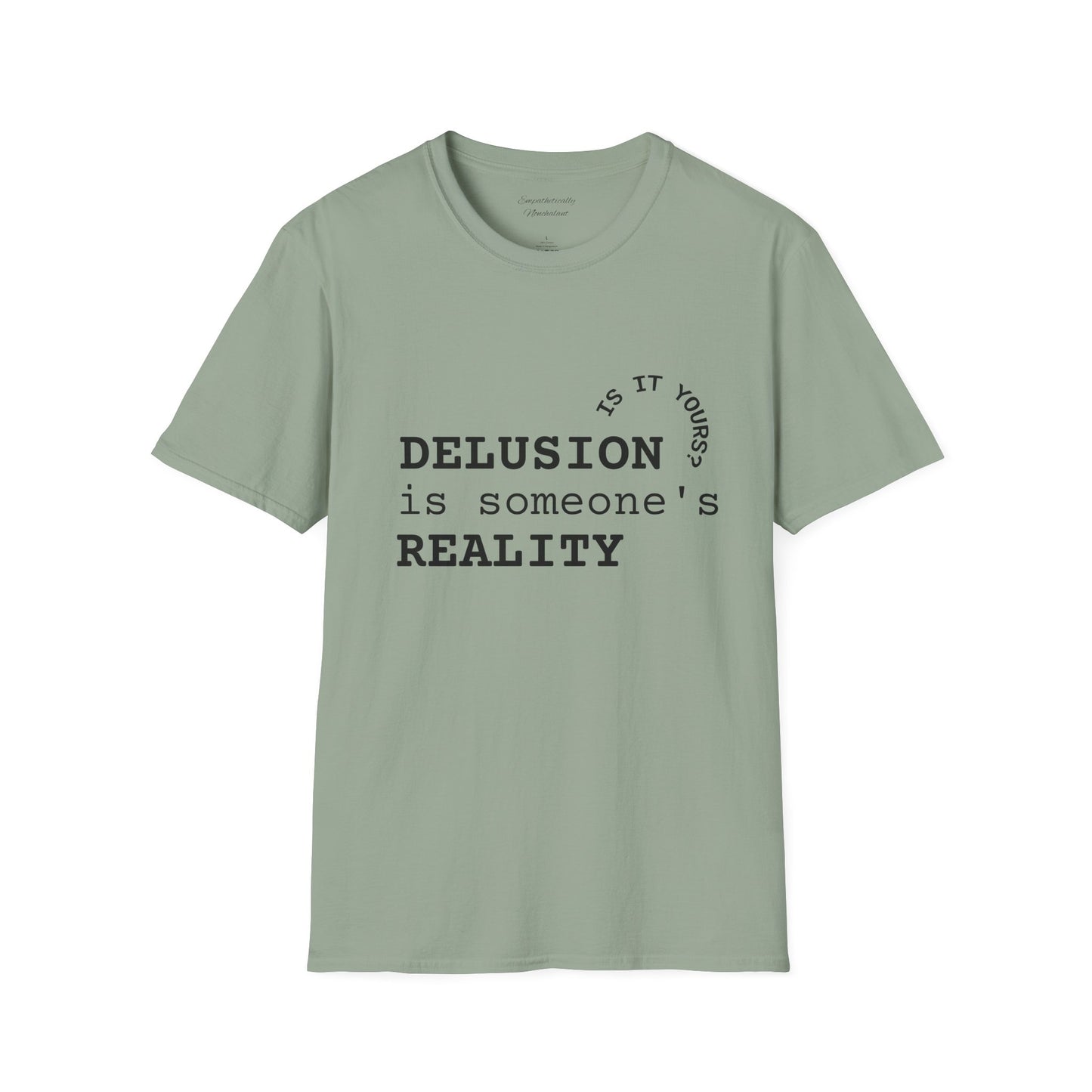 Inspirational Quote T-Shirt - "Delusion is Someone's Reality" - Unisex Softstyle Tee